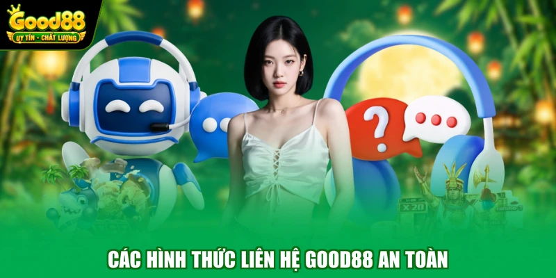 Liên hệ Good88 2 Các hình thức liên hệ Good88 an toàn