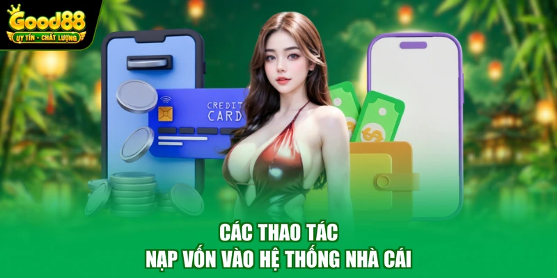 Các thao tác nạp vốn vào hệ thống nhà cái