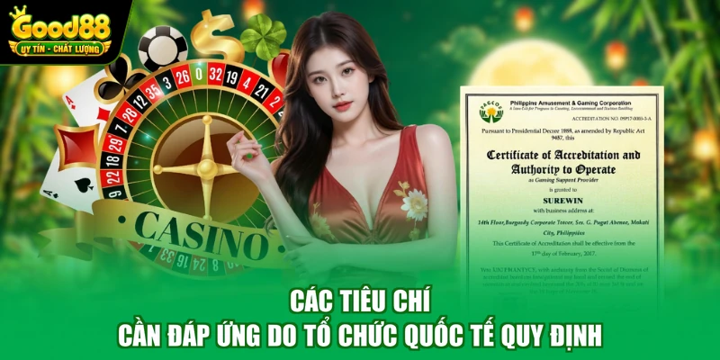 Giấy phép Good88 3 Các tiêu chí cần đáp ứng do tổ chức quốc tế quy định