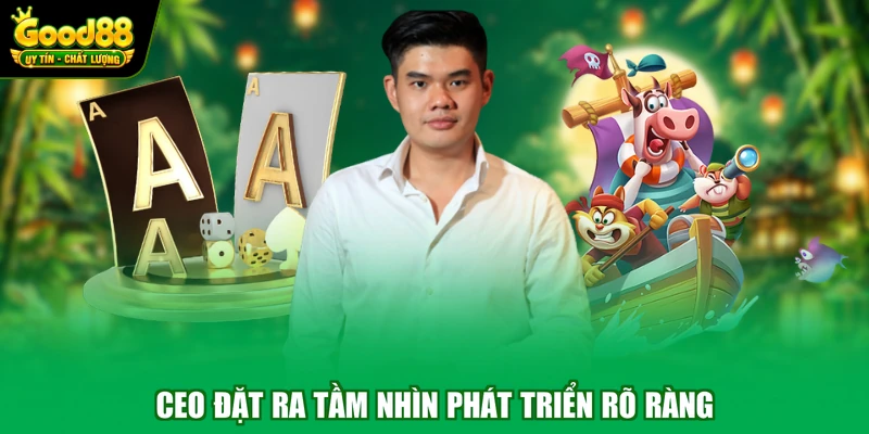 CEO Leo Martin 2 CEO đặt ra tầm nhìn phát triển rõ ràng