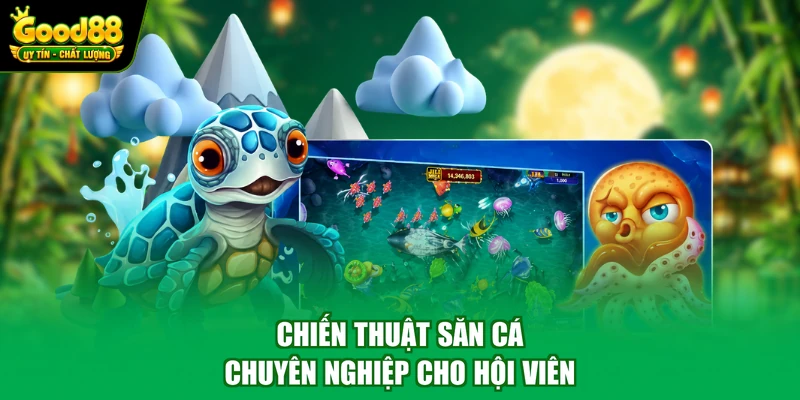 Bắn Cá Phát Lộc Good88 - Khám Phá Lòng Đại Dương Hấp Dẫn 4 Chiến thuật săn cá chuyên nghiệp cho hội viên