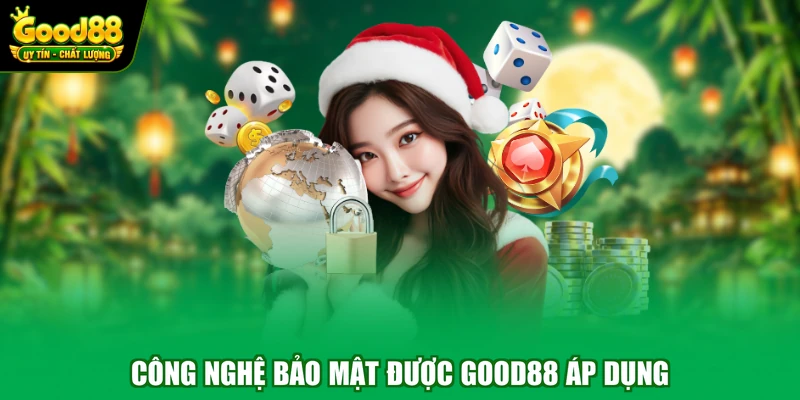 Công nghệ bảo mật được Good88 áp dụng
