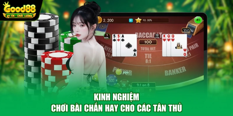 Kinh nghiệm chơi bài chắn hay cho các tân thủ