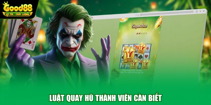 Luật quay hũ thành viên càn biết