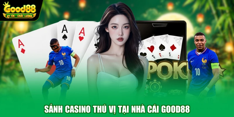 Sảnh casino thú vị tại nhà cái Good88