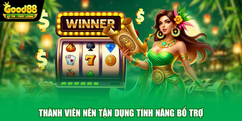 Thành viên nên tận dụng tính năng bổ trợ
