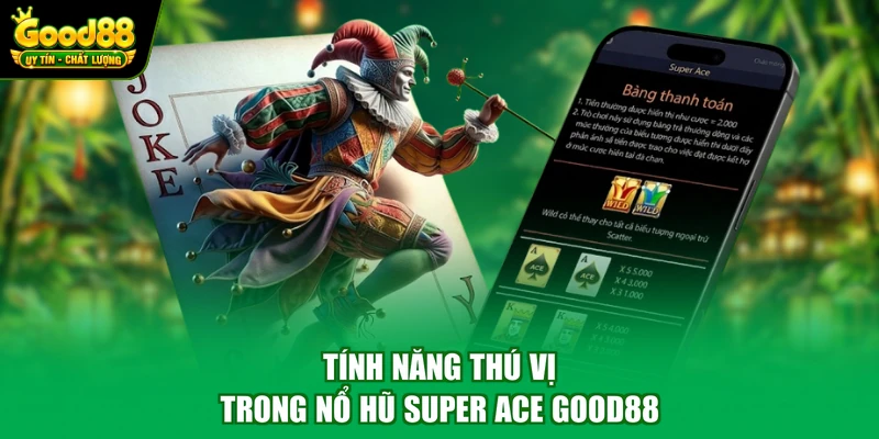 Tính năng thú vị trong nổ hũ Super Ace Good88